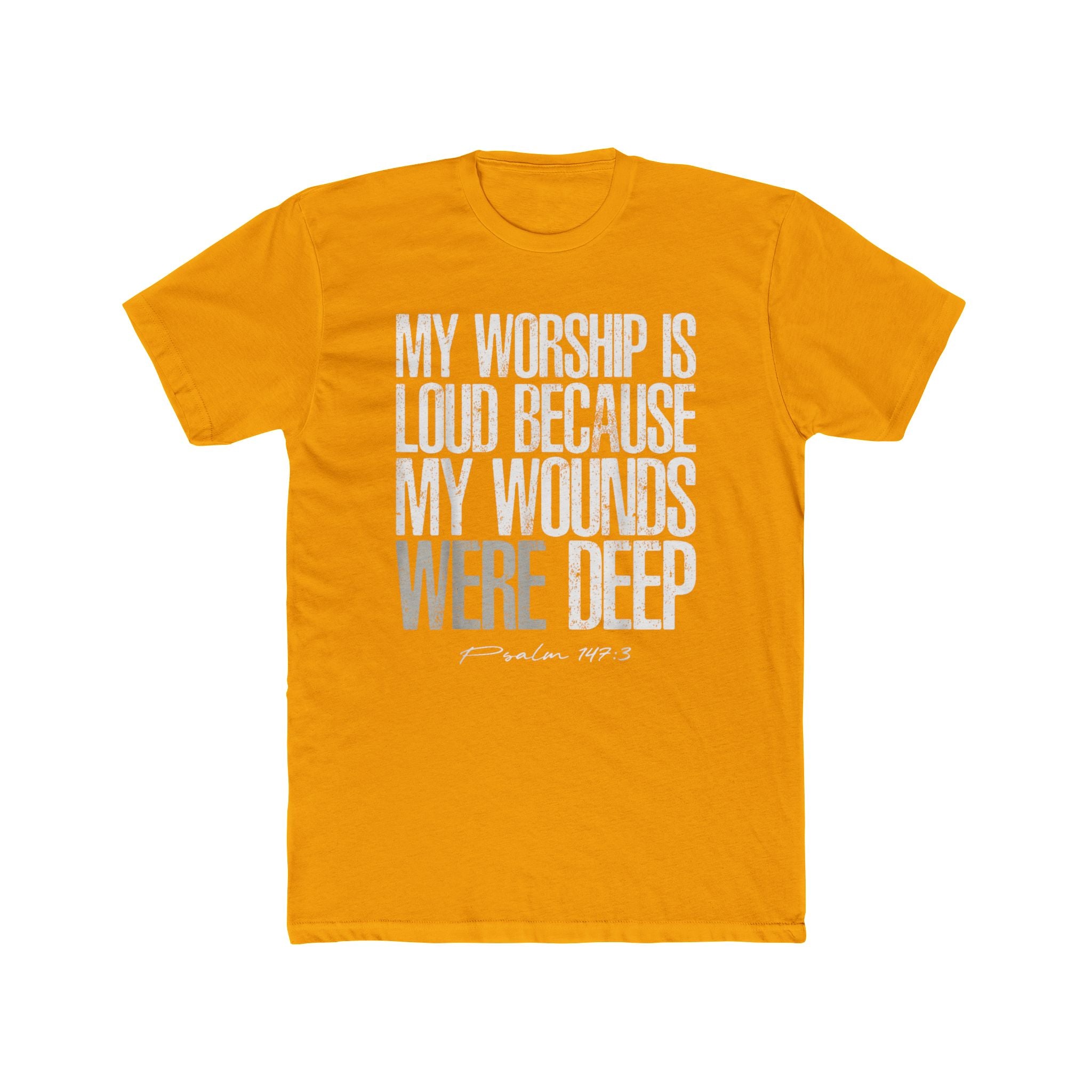 Christian Worship T‑Shirt — "My Worship Is Loud Because My Wounds Were Deep" Inspirational Tee