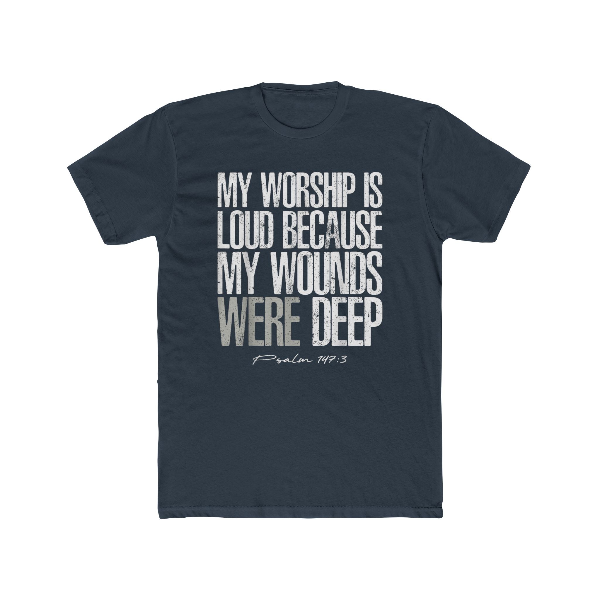 Christian Worship T‑Shirt — "My Worship Is Loud Because My Wounds Were Deep" Inspirational Tee