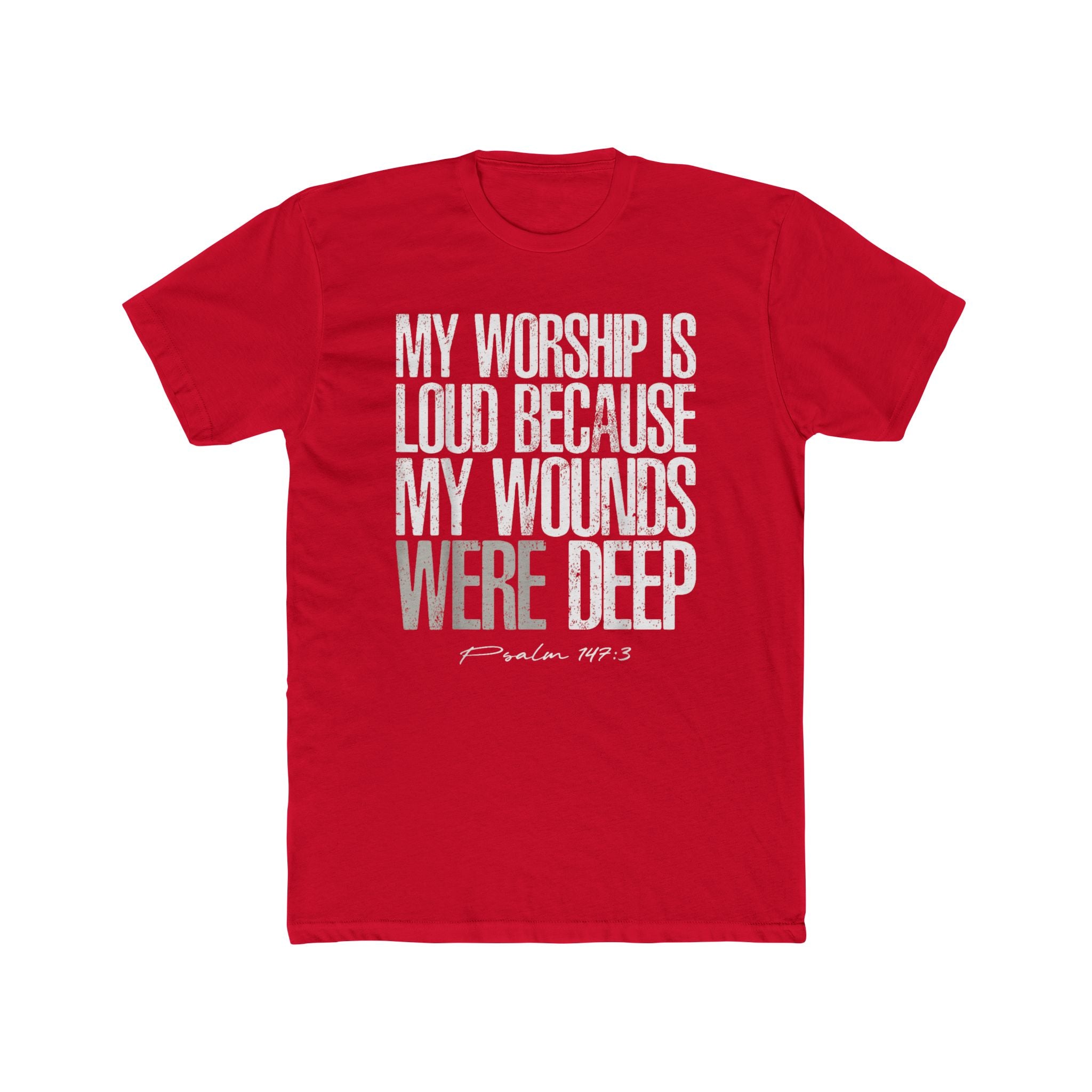 Christian Worship T‑Shirt — "My Worship Is Loud Because My Wounds Were Deep" Inspirational Tee