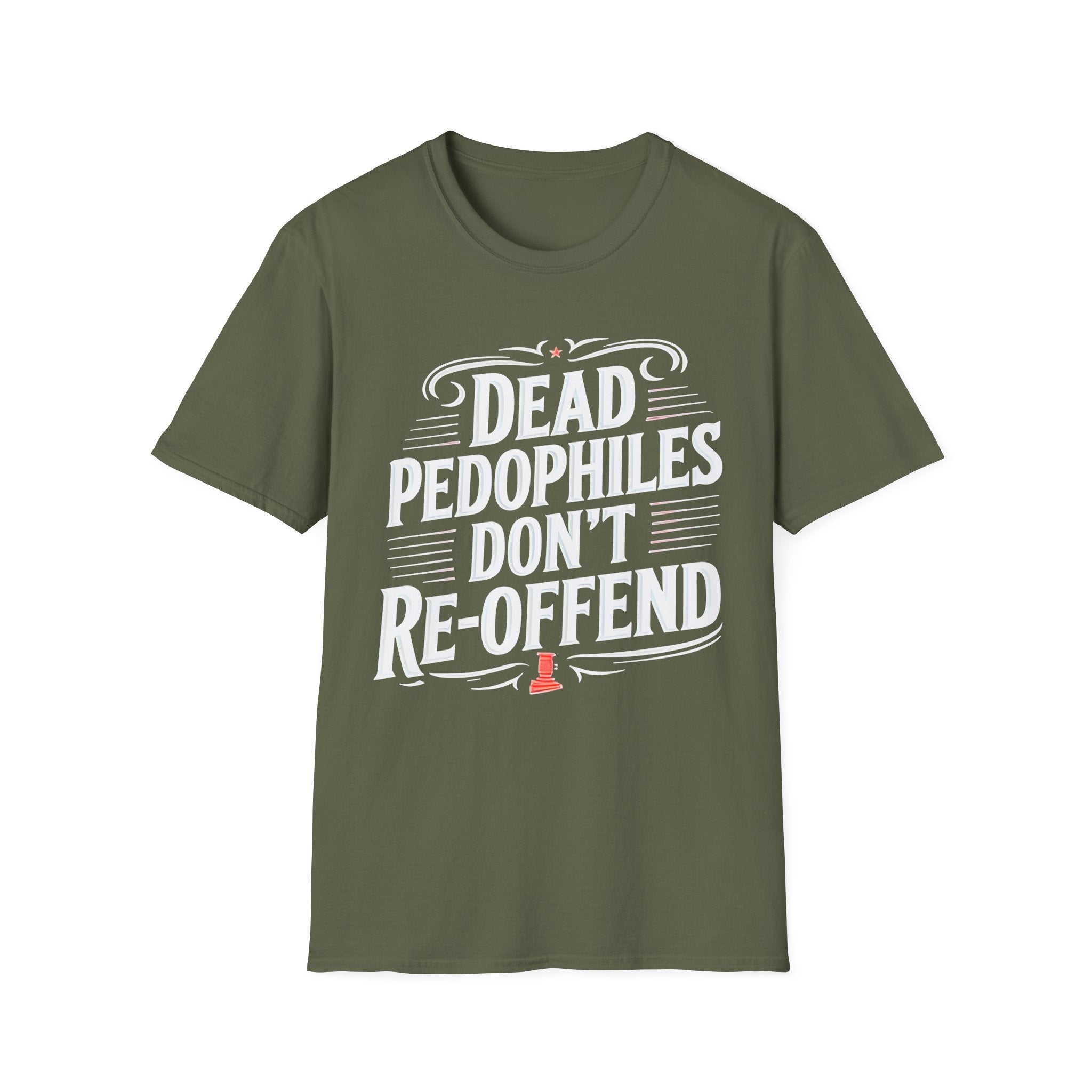 Graphic Tee — "Dead Pedophiles Don't Re-Offend" Statement T-Shirt