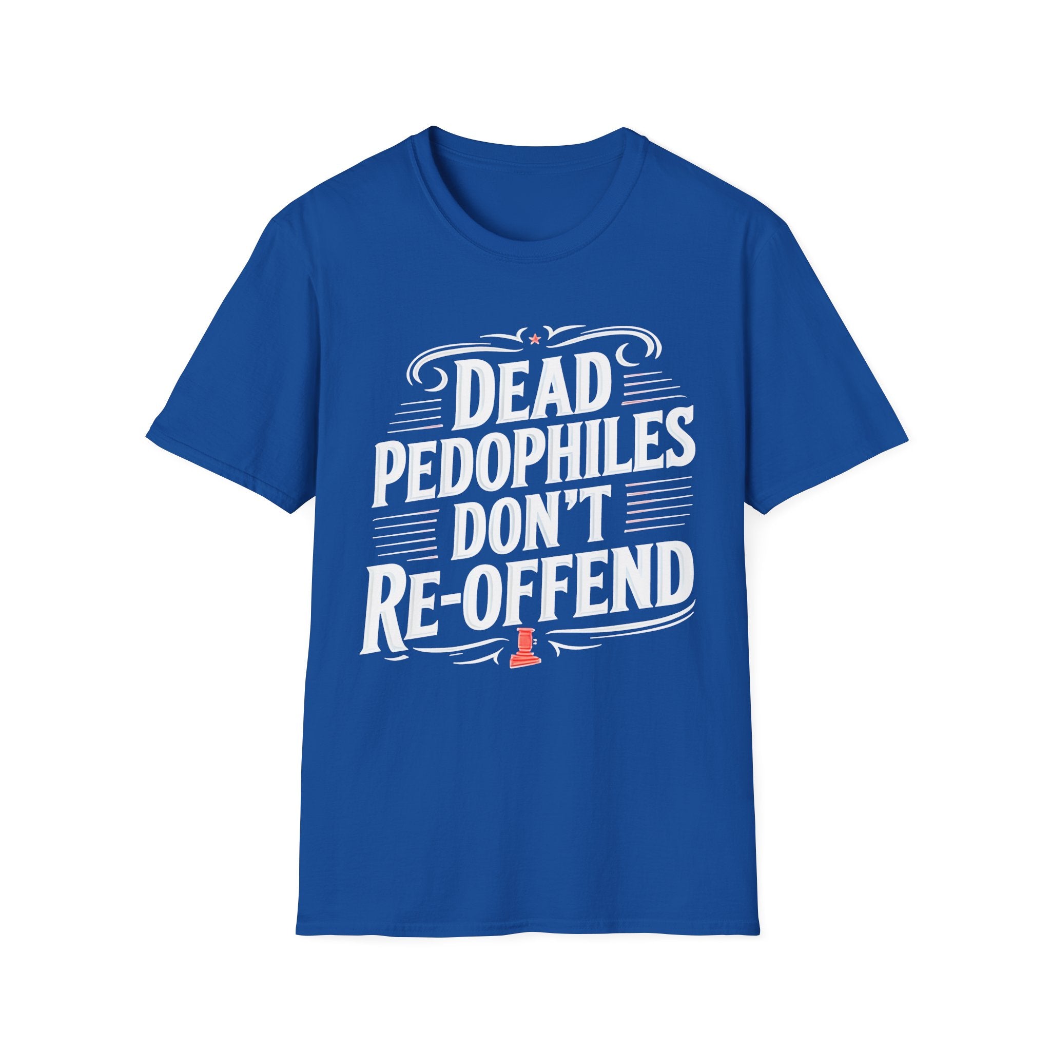 Graphic Tee — "Dead Pedophiles Don't Re-Offend" Statement T-Shirt