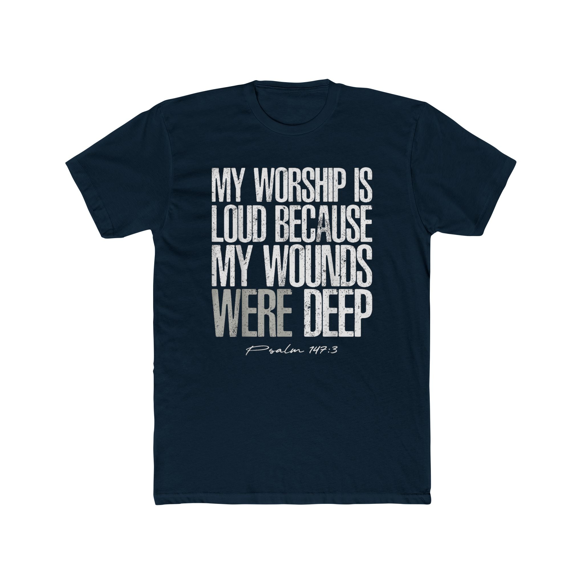 Christian Worship T‑Shirt — "My Worship Is Loud Because My Wounds Were Deep" Inspirational Tee