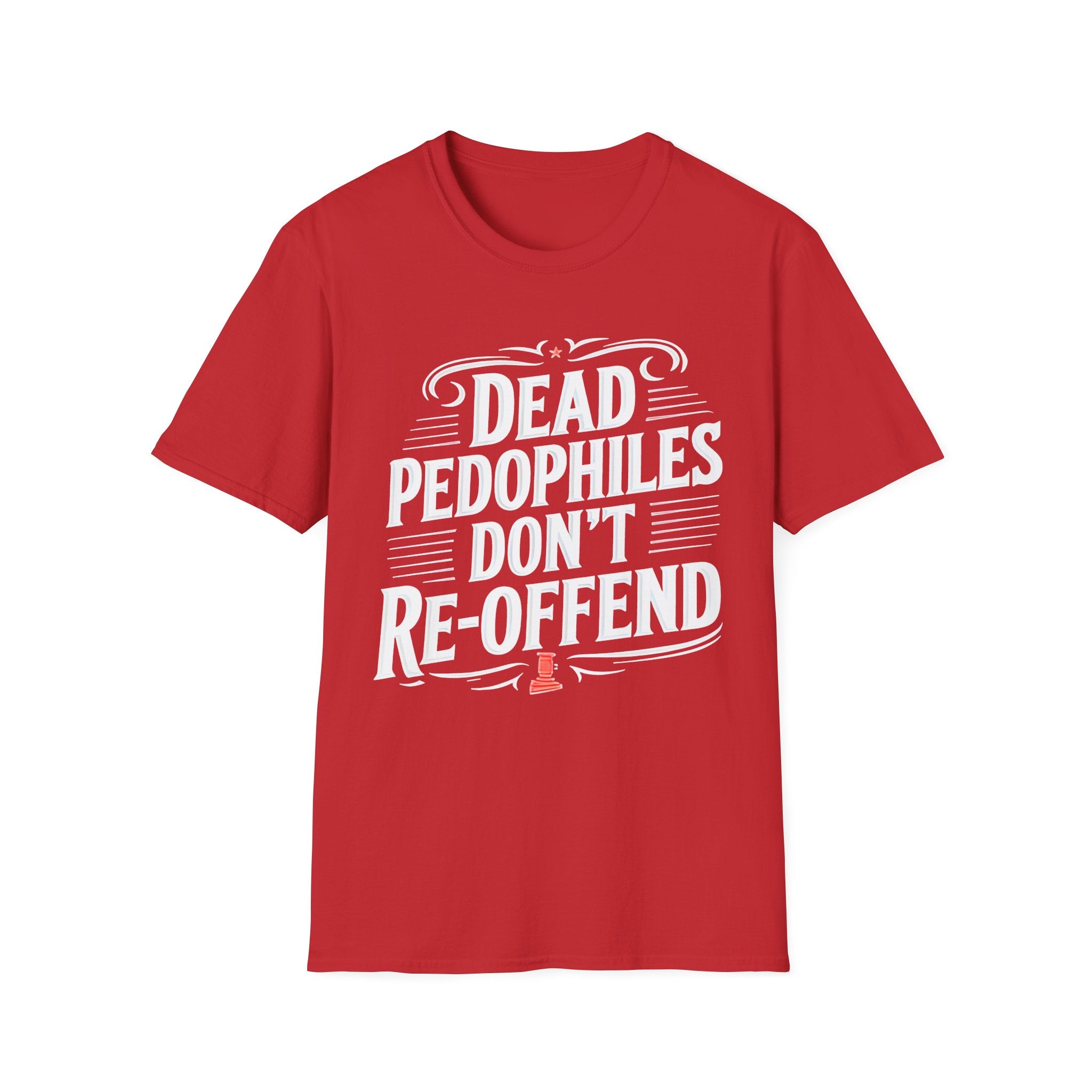 Graphic Tee — "Dead Pedophiles Don't Re-Offend" Statement T-Shirt