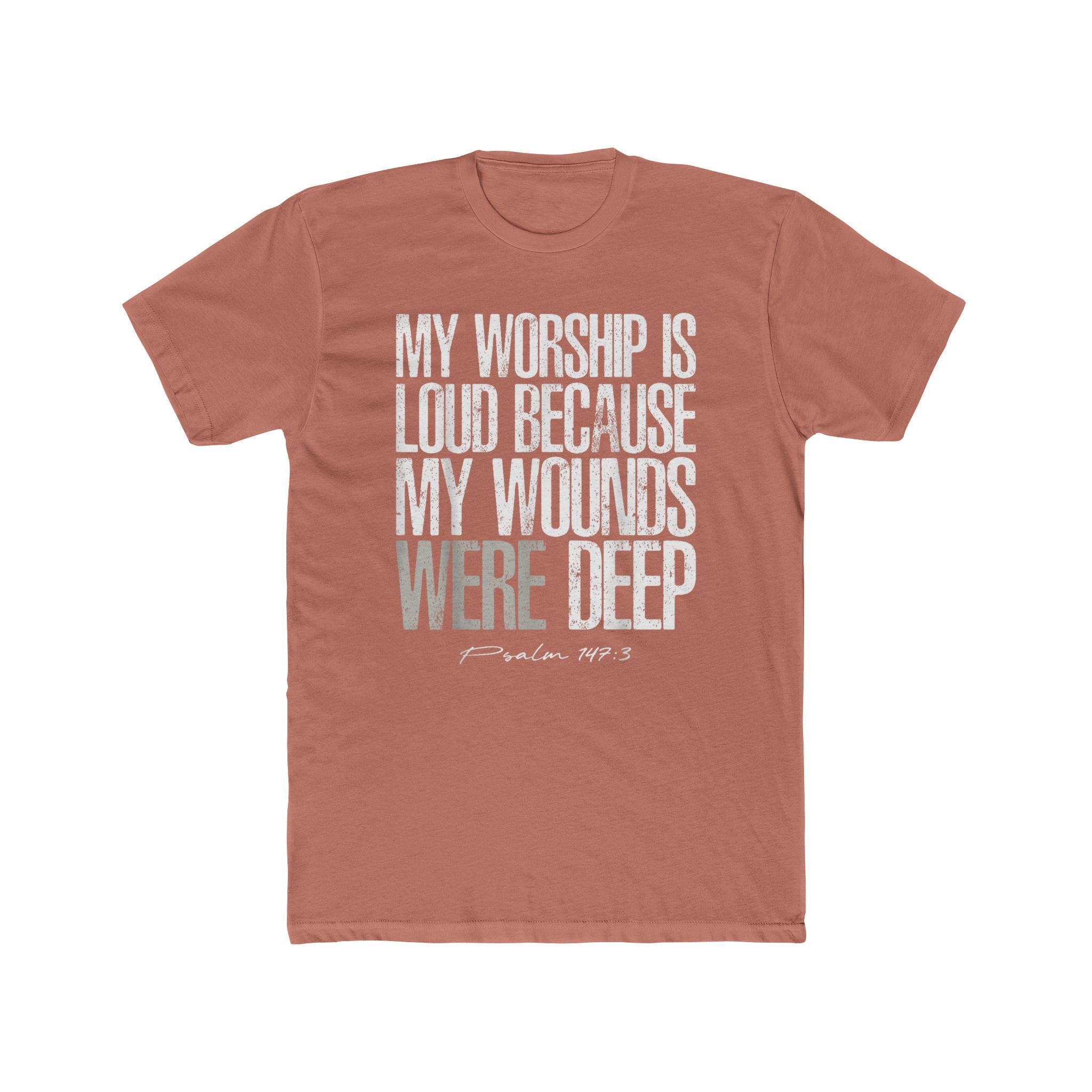 Christian Worship T‑Shirt — "My Worship Is Loud Because My Wounds Were Deep" Inspirational Tee