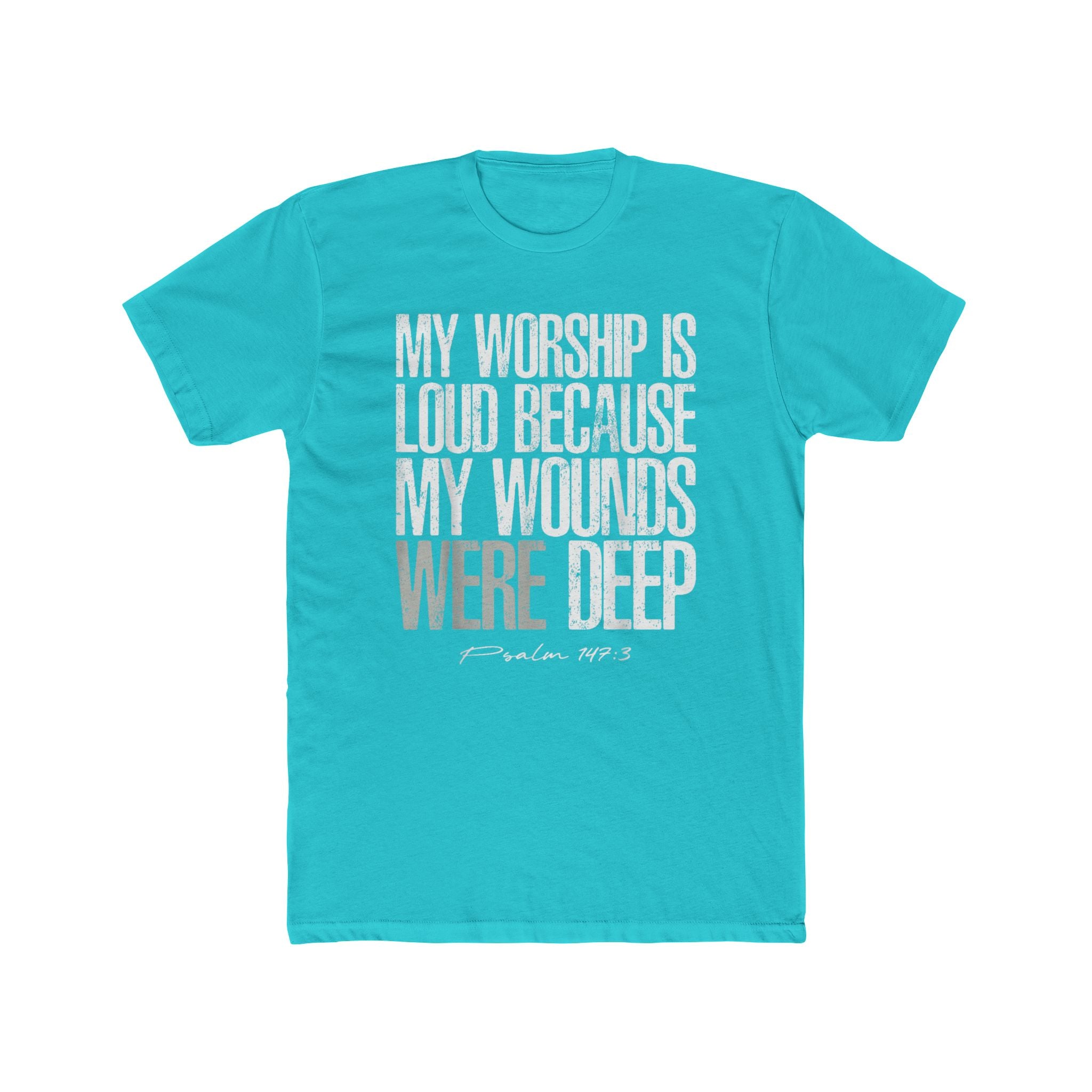 Christian Worship T‑Shirt — "My Worship Is Loud Because My Wounds Were Deep" Inspirational Tee