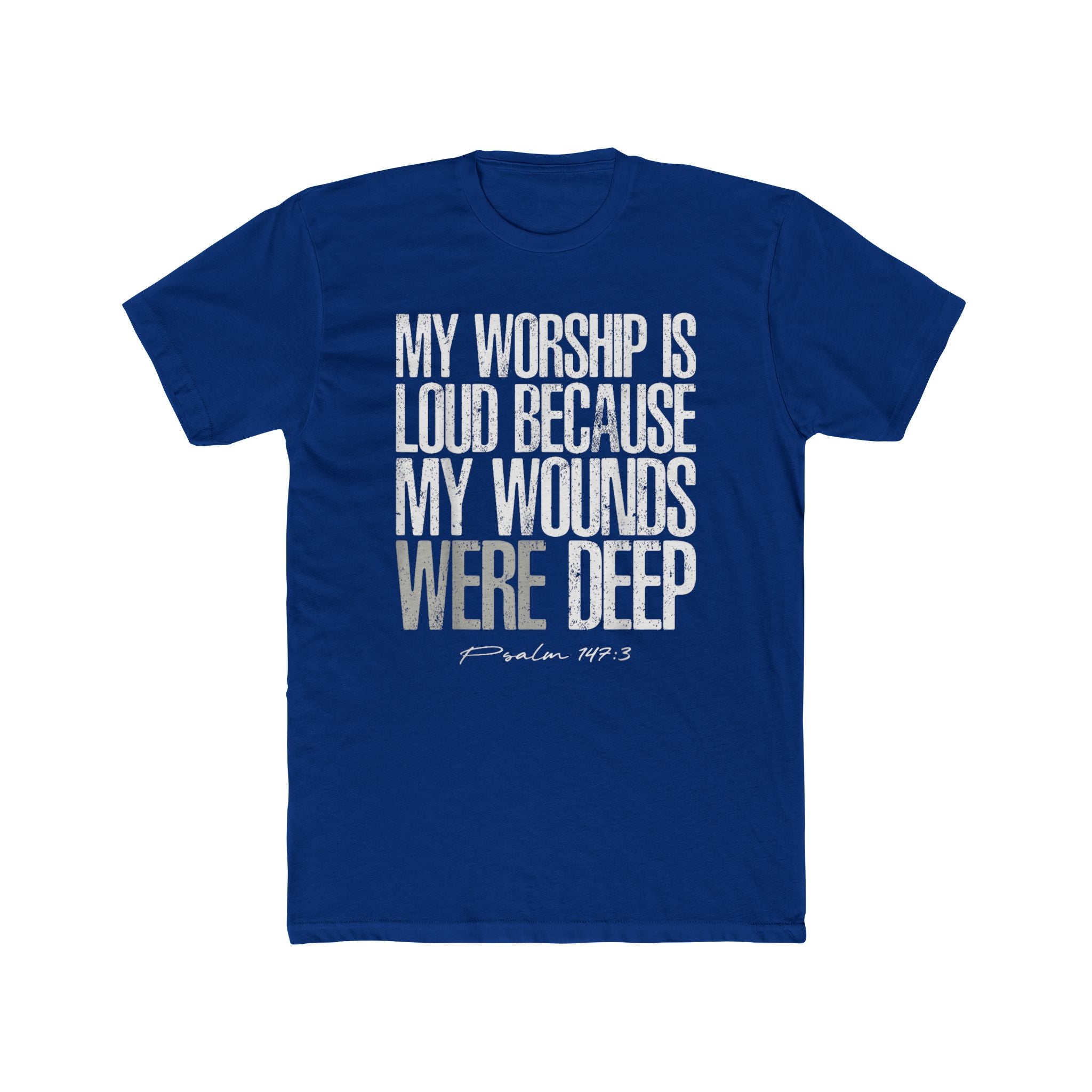 Christian Worship T‑Shirt — "My Worship Is Loud Because My Wounds Were Deep" Inspirational Tee
